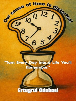 cover image of Our sense of time is distorted!